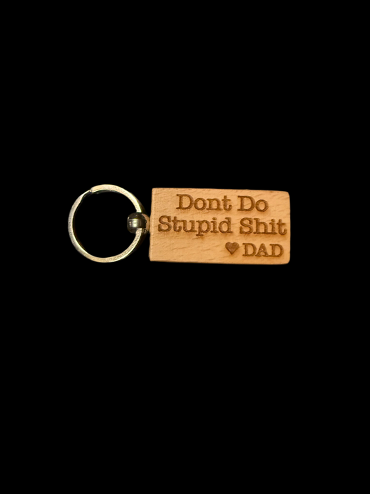 Don’t Do Stupid Sh*t Love Dad Wooden Keychain